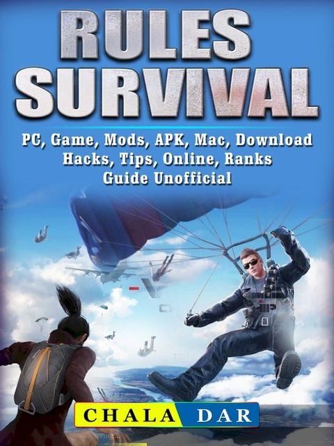 Rules of Survival, PC, Game, Mods, APK, Mac, Download, Hacks, Tips, Online, Ranks Guide Unofficial(Kobo/電子書)