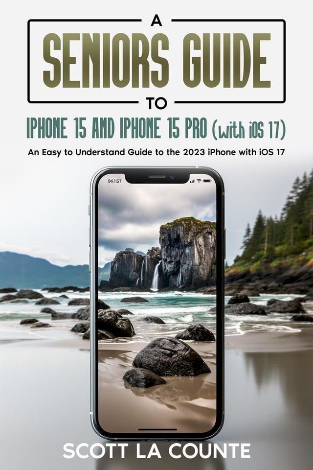  A Seniors Guide to iPhone 15 and iPhone 15 pro (with iOS 17): An Easy to Understand Guide to the 2023 iPhone with iOS 17(Kobo/電子書)