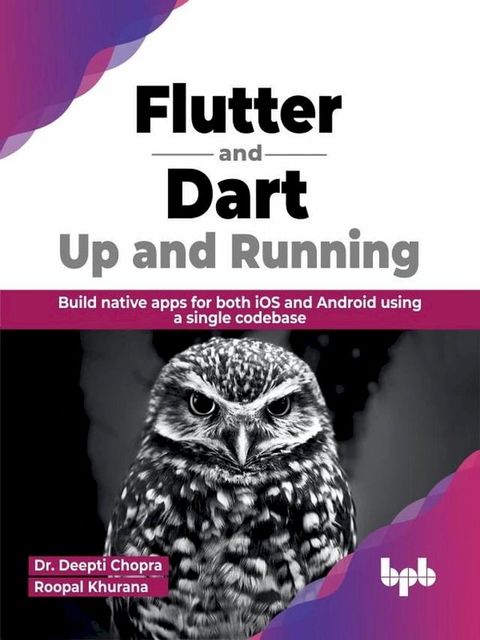 Flutter and Dart: Up and Running: Build native apps for both iOS and Android using a single codebase (English Edition)(Kobo/電子書)