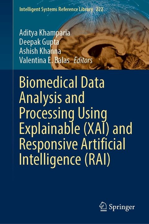 Biomedical Data Analysis and Processing Using Explainable (XAI) and Responsive Artificial Intelligence (RAI)(Kobo/電子書)