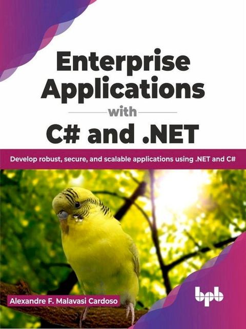 Enterprise Applications with C# and .NET: Develop robust, secure, and scalable applications using .NET and C# (English Edition)(Kobo/電子書)