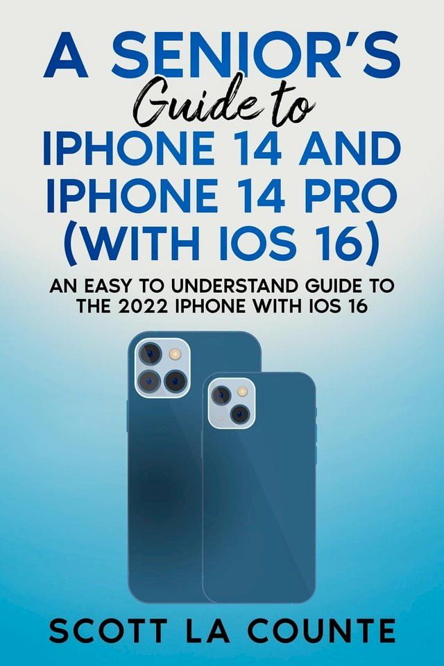  A Seniors Guide to iPhone 14 and iPhone 14 Pro (with iOS 16): An Easy to Understand Guide to the 2022 iPhone with iOS 16(Kobo/電子書)