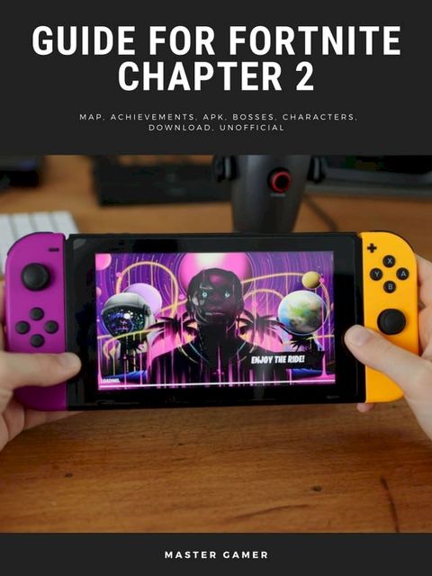 Guide for Fortnite Chapter 2 Game, Map, Achievements, APK, Bosses, Characters, Download, Unofficial(Kobo/電子書)