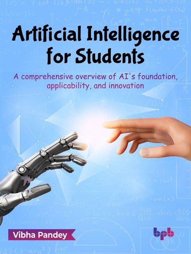  Artificial Intelligence for Students: A Comprehensive Overview of AI's Foundation, Applicability, and Innovation (English Edition)(Kobo/電子書)