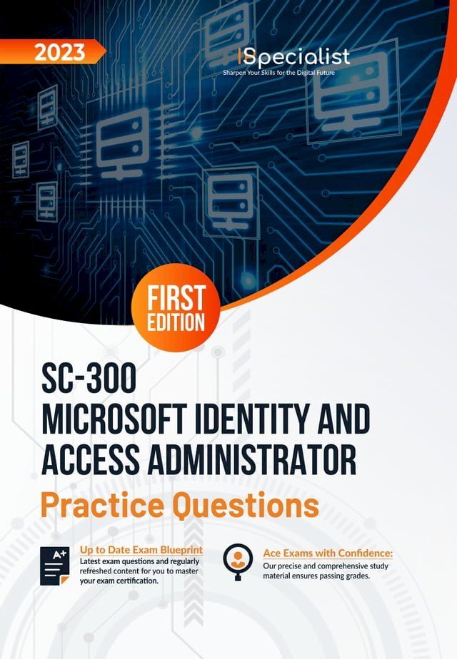  SC-300: Microsoft Identity and Access Administrator +200 Exam Practice Questions with Detailed Explanations and Reference Links: First Edition - 2023(Kobo/電子書)