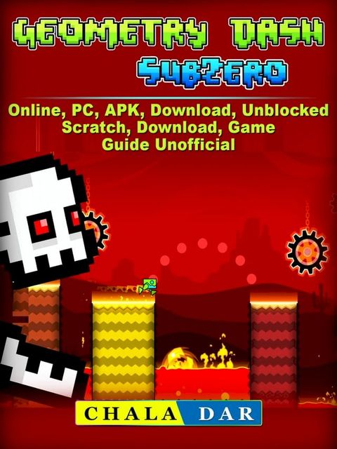 Geometry Dash Sub Zero, Online, PC, APK, Download, Unblocked, Scratch, Download, Game Guide Unofficial(Kobo/電子書)