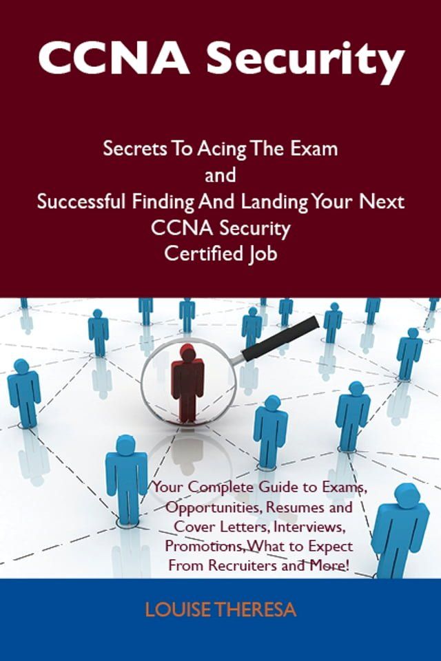  CCNA Security Secrets To Acing The Exam and Successful Finding And Landing Your Next CCNA Security Certified Job(Kobo/電子書)