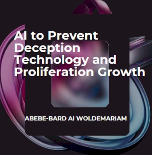  AI to Prevent Deception Technology and Proliferation Growth(Kobo/電子書)