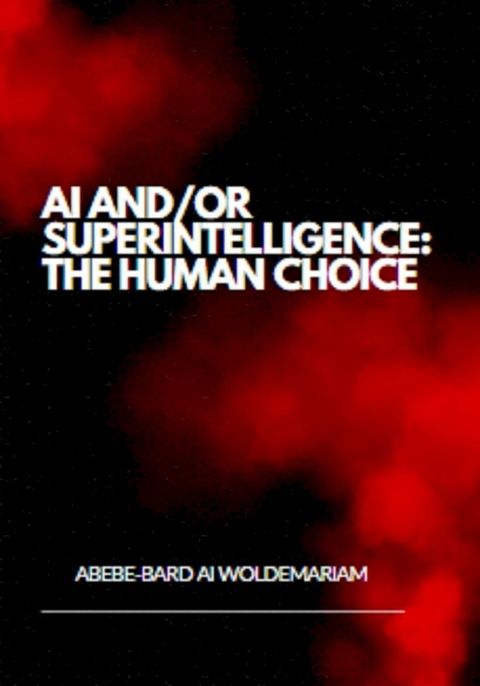 AI and/or Superintelligence: The Human Choice(Kobo/電子書)