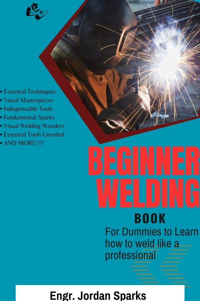  Beginner welding book for dummies to learn how to weld like a professional(Kobo/電子書)