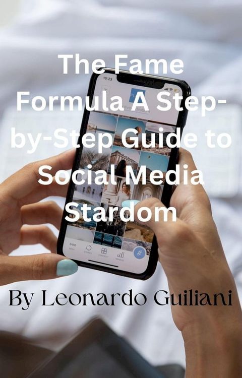 The Fame Formula A Step-by-Step Guide to Social Media Stardom(Kobo/電子書)