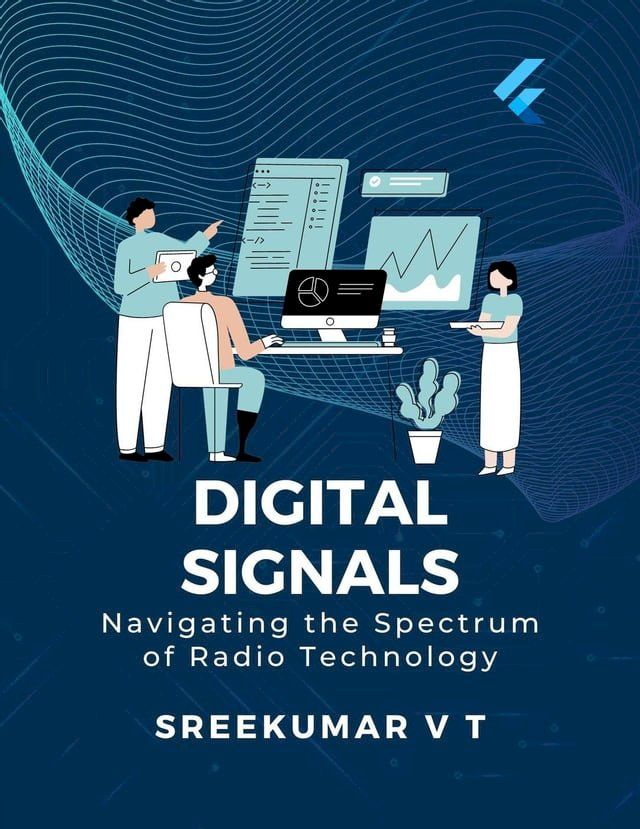  Digital Signals: Navigating the Spectrum of Radio Technology(Kobo/電子書)