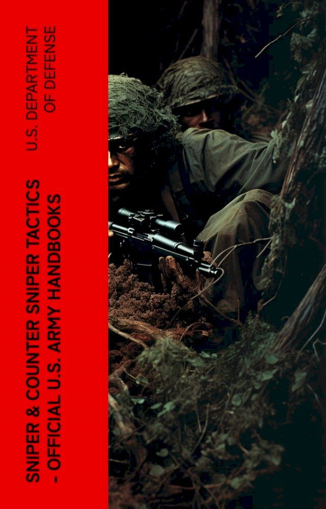  Sniper & Counter Sniper Tactics - Official U.S. Army Handbooks(Kobo/電子書)