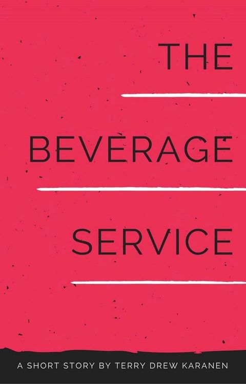 The Beverage Service: A short story(Kobo/電子書)