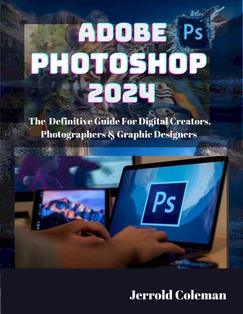 ADOBE PHOTOSHOP 2024 FOR BEGINNERS(Kobo/電子書)