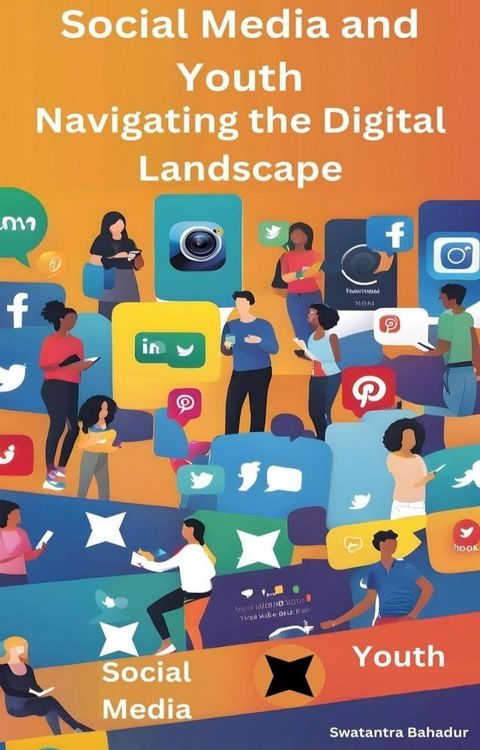 Social Media and Youth: Navigating the Digital Landscape(Kobo/電子書)