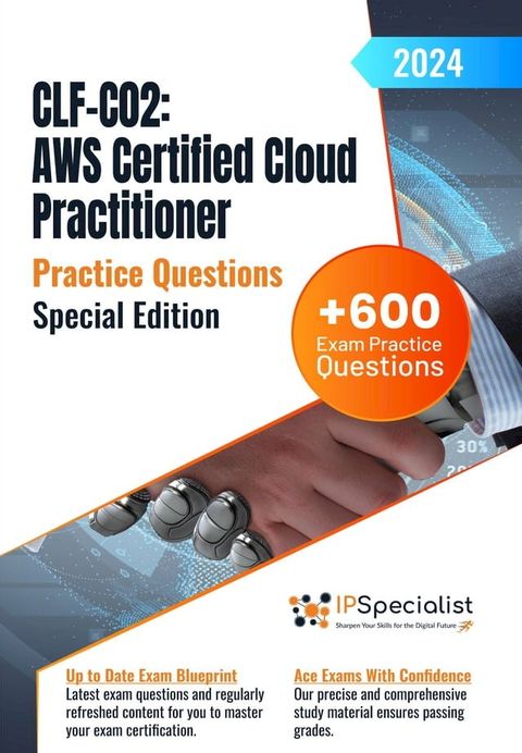 CLF-C02 – AWS Certified Cloud Practitioner +600 Exam Practice Questions with Detail Explanations and Reference Links: Special Edition - 2024(Kobo/電子書)