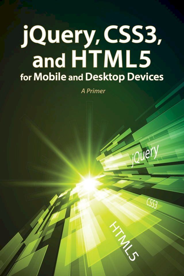  jQuery, CSS3, and HTML5 for Mobile and Desktop Devices(Kobo/電子書)