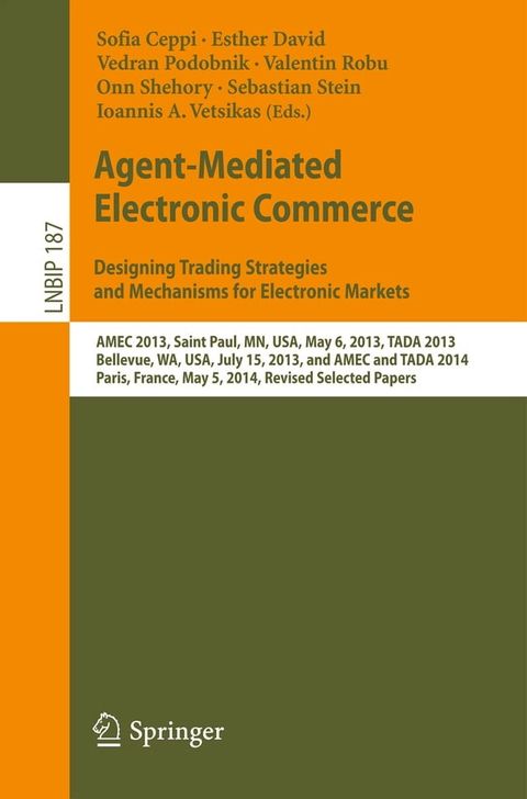 Agent-Mediated Electronic Commerce. Designing Trading Strategies and Mechanisms for Electronic Markets(Kobo/電子書)