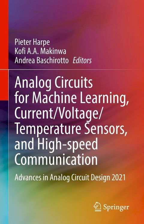 Analog Circuits for Machine Learning, Current/Voltage/Temperature Sensors, and High-speed Communication(Kobo/電子書)