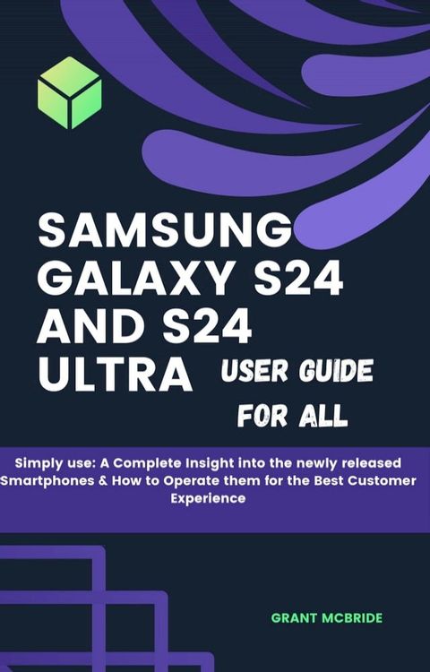 Samsung Galaxy S24 and s24 Ultra User Guide for All(Kobo/電子書)