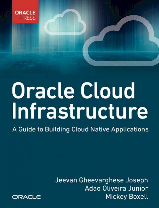  Oracle Cloud Infrastructure - A Guide to Building Cloud Native Applications(Kobo/電子書)