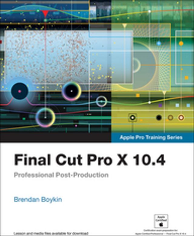  Final Cut Pro X 10.4 - Apple Pro Training Series(Kobo/電子書)