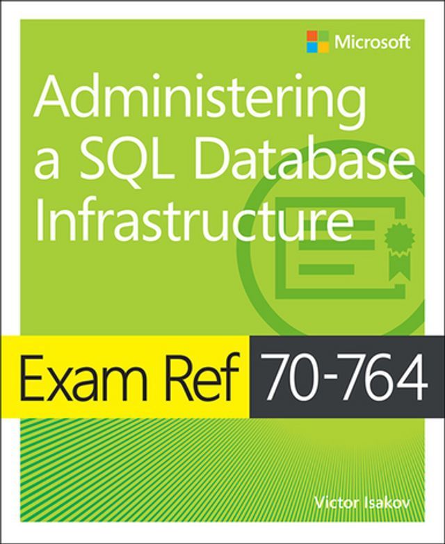  Exam Ref 70-764 Administering a SQL Database Infrastructure(Kobo/電子書)