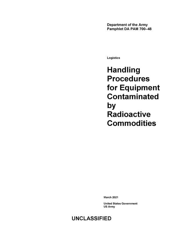  Department of the Army Pamphlet DA PAM 700-48 Logistics: Handling Procedures for Equipment Contaminated by Radioactive Commodities March 2021(Kobo/電子書)