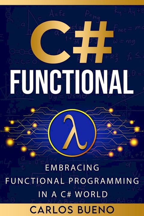 Functional C#: Embracing Functional Programming in a C# World(Kobo/電子書)