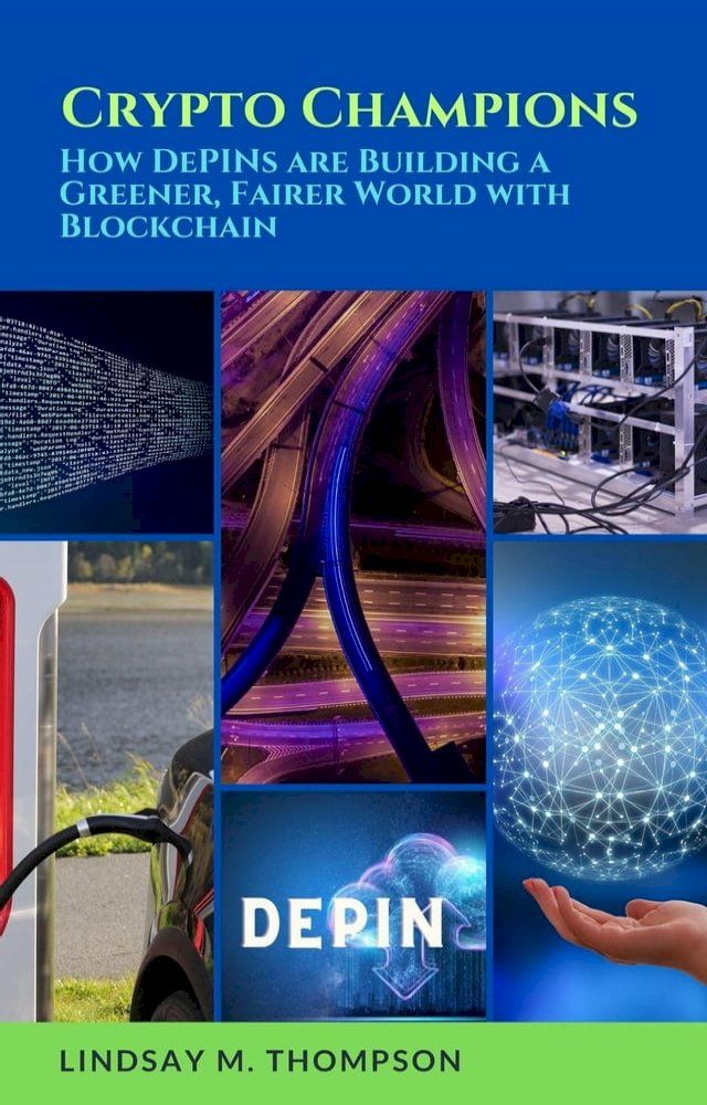  Crypto Champions: How DePINs are Building a Greener, Fairer World with Blockchain(Kobo/電子書)