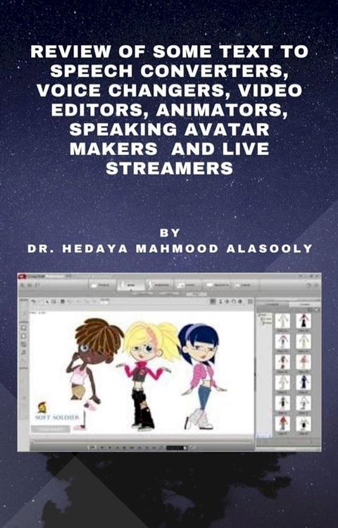 Review of Some Text to Speech Converters, Voice Changers, Video Editors, Animators, Speaking Avatar Makers and Live Str(Kobo/電子書)