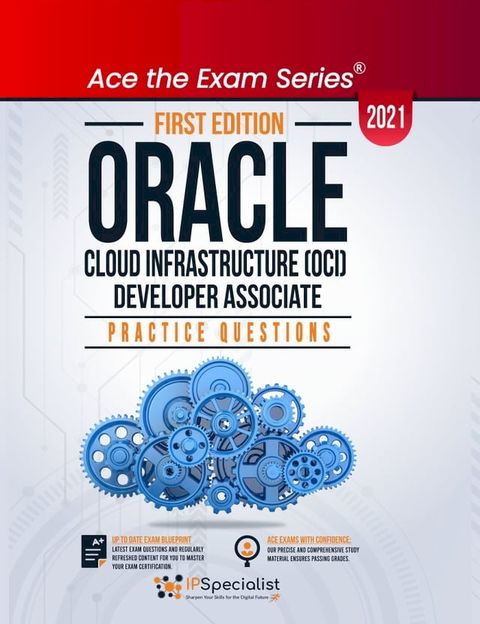 Oracle Cloud Infrastructure (OCI) developer Associate 2021 Practice Questions with Explanations and Reference Links(Kobo/電子書)