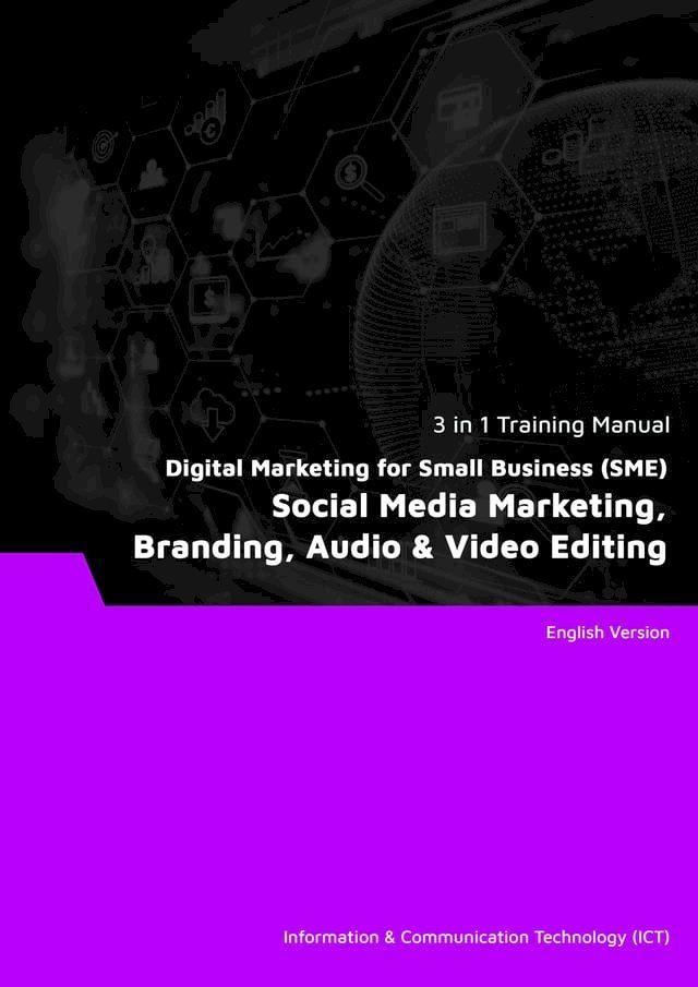  Digital Marketing for Small Business (SME): Social Media Marketing, Branding, Audio & Video Editing (3 in 1 eBooks)(Kobo/電子書)