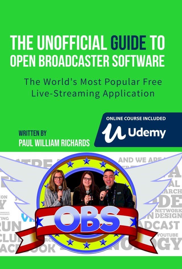  The Unofficial Guide to Open Broadcaster Software: OBS: The World's Most Popular Free Live-Streaming Application(Kobo/電子書)