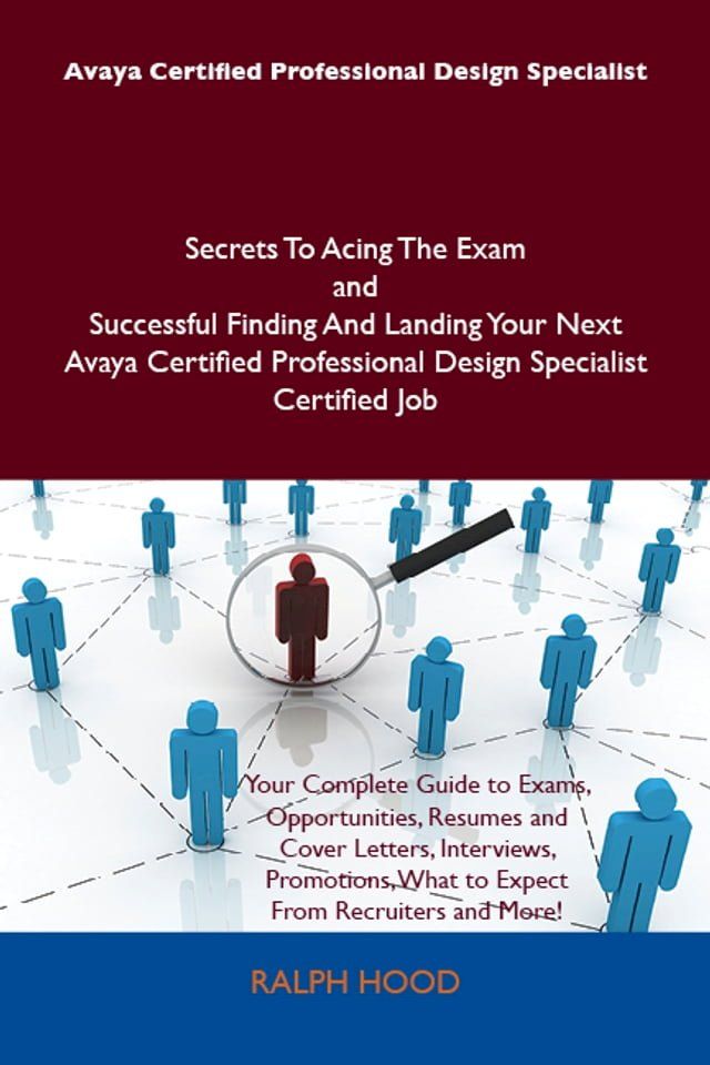  Avaya Certified Professional Design Specialist Secrets To Acing The Exam and Successful Finding And Landing Your Next Avaya Certified Professional Design Specialist Certified Job(Kobo/電子書)