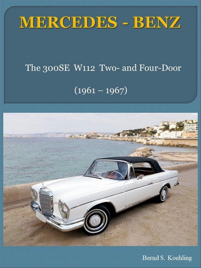  Mercedes-Benz W112 two- and four-door models with buyer's guide and chassis number/data card explanation(Kobo/電子書)