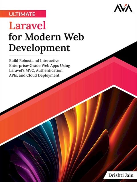 Ultimate Laravel for Modern Web Development(Kobo/電子書)