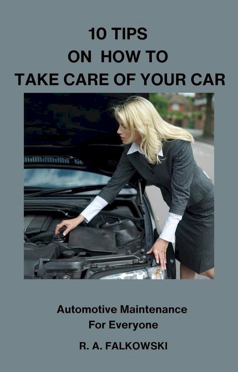 10 Tips on How To Take Care of Your Car(Kobo/電子書)