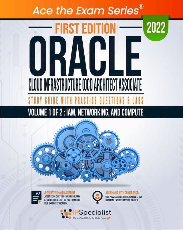  Oracle Cloud Infrastructure (OCI) Architect Associate: Study Guide with Practice Questions & Labs - Volume 1 of 2: IAM, Networking, and Compute: First Edition - 2022(Kobo/電子書)