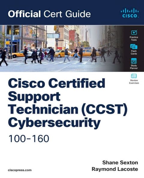Cisco Certified Support Technician (CCST) Cybersecurity 100-160 Official Cert Guide(Kobo/電子書)