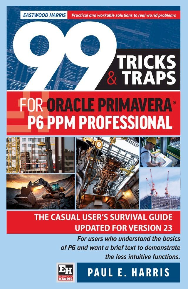  99 Tricks and Traps for Oracle Primavera P6 PPM Professional(Kobo/電子書)