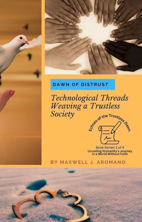 Dawn of Distrust: Technological Threads Weaving a Trustless Society(Kobo/電子書)