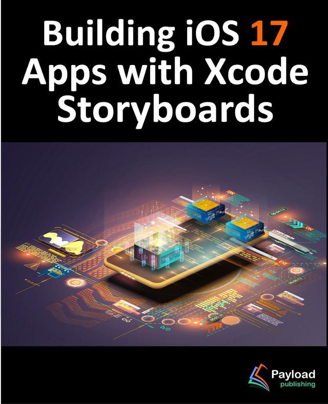  Building iOS 17 Apps with Xcode Storyboards(Kobo/電子書)