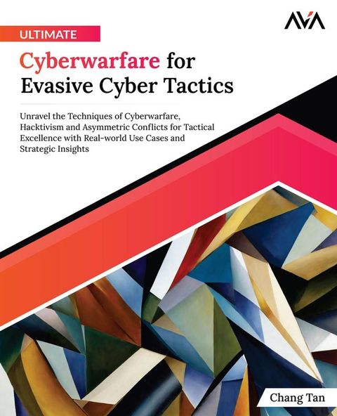 Ultimate Cyberwarfare for Evasive Cyber Tactics(Kobo/電子書)