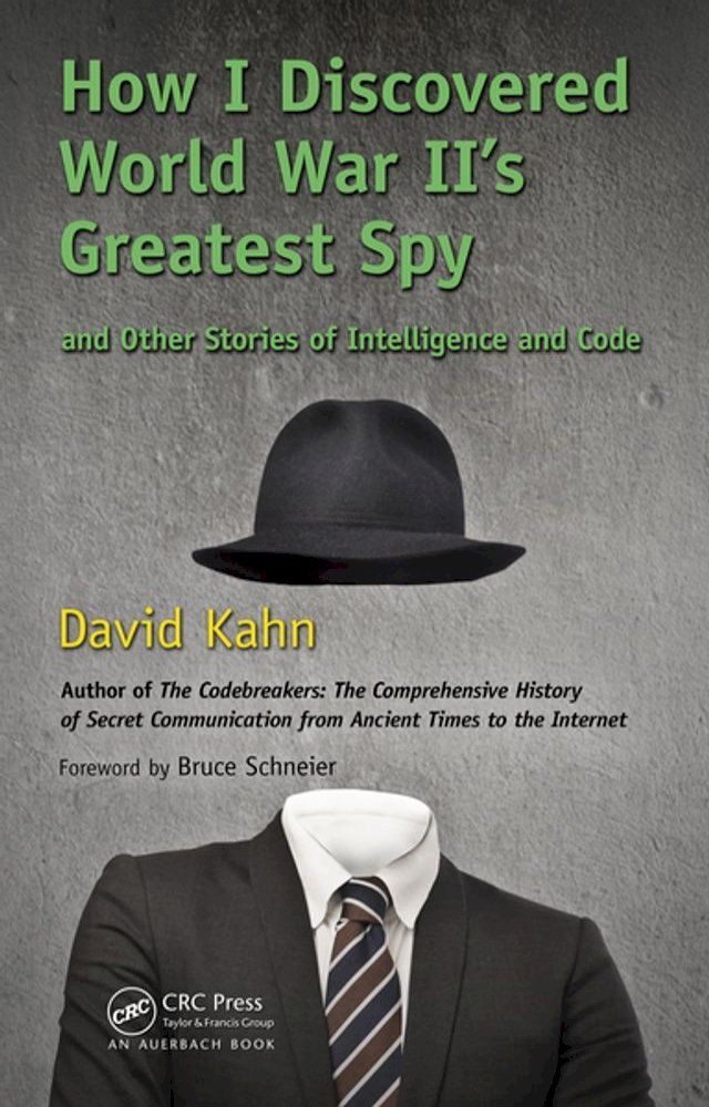  How I Discovered World War II's Greatest Spy and Other Stories of Intelligence and Code(Kobo/電子書)