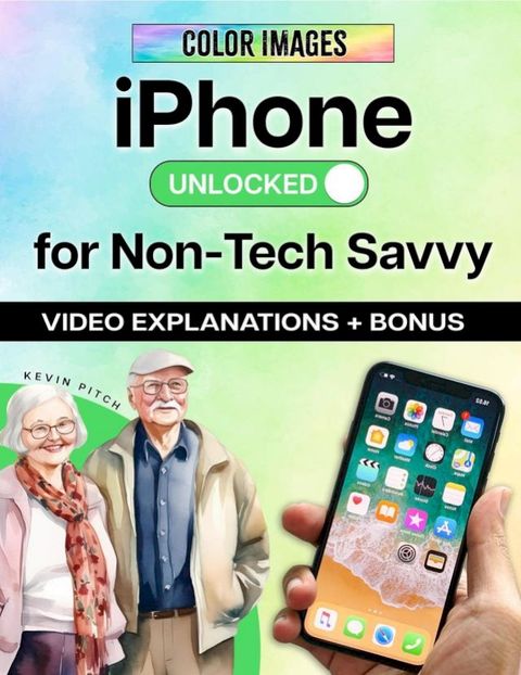 iPhone Unlocked for the Non-Tech Savvy(Kobo/電子書)