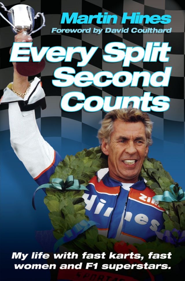  Every Split Second Counts - My Life with Fast Carts, Fast Women and F1 Superstars(Kobo/電子書)