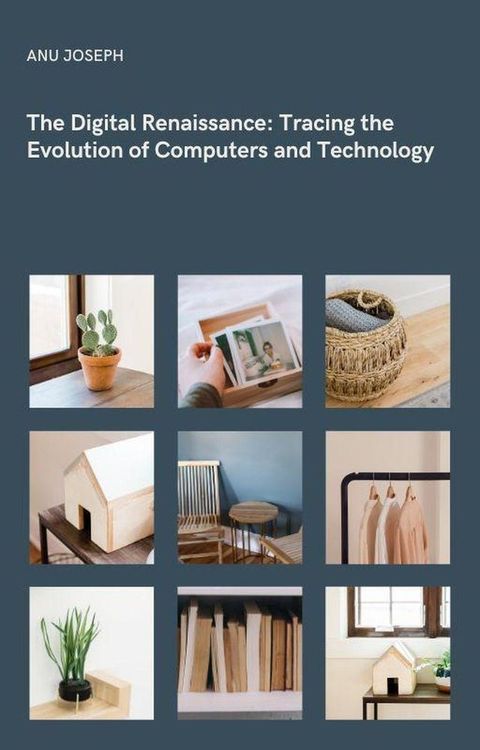 The Digital Renaissance: Tracing the Evolution of Computers and Technology(Kobo/電子書)