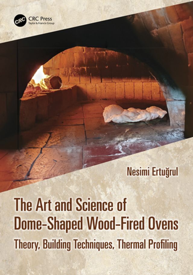  The Art and Science of Dome-Shaped Wood-Fired Ovens(Kobo/電子書)